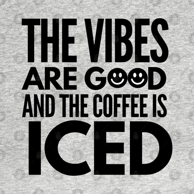 The vibes are good and the coffee is iced by mksjr